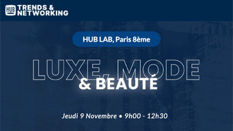 Trends & Networking : Luxe, Mode et Beauté